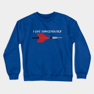 I live dangerously Crewneck Sweatshirt